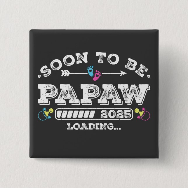 Soon to Be Papaw 2025 Loading Square Button (Front)