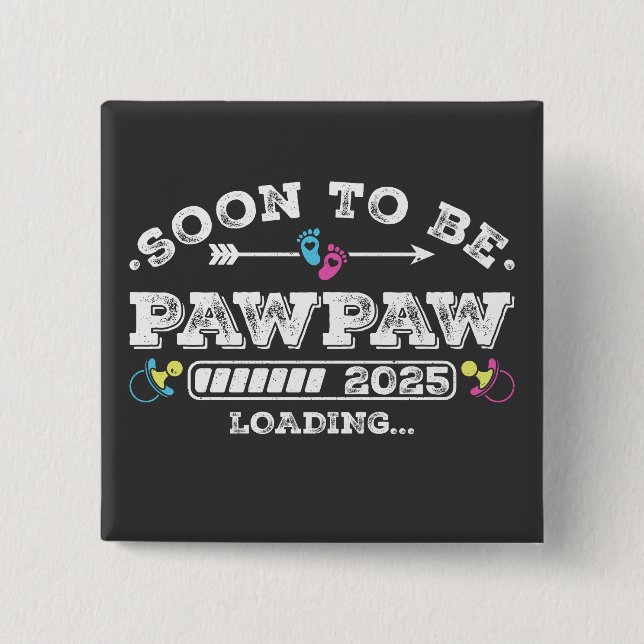 Soon to Be Pawpaw 2025 Loading Square Button (Front)