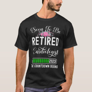 Soon To Be Retired 2023 Cardiologist The Countdown T-Shirt