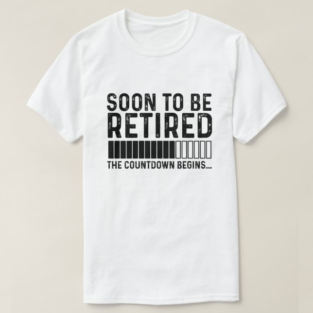 Soon To Be Retired The Countdown Begins T-Shirt (Design Front)