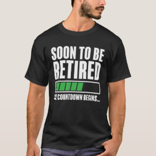 Soon To Be Retired The Countdown Begins T-Shirt