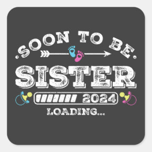 Soon to Be Sister 2024 Loading Square Sticker