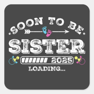 Soon to Be Sister 2025 Loading Square Sticker