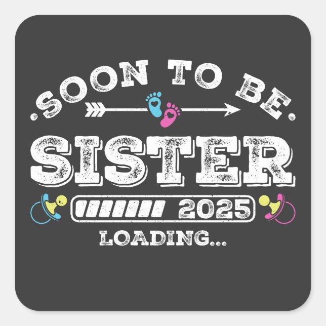 Soon to Be Sister 2025 Loading Square Sticker (Front)