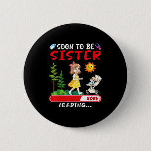 Soon To Be Sister 2026 Loading Pregnancy Mom Annou 6 Cm Round Badge