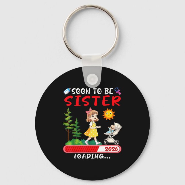 Soon To Be Sister 2026 Loading Pregnancy Mom Annou Key Ring (Front)