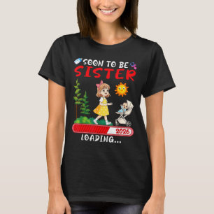 Soon To Be Sister 2026 Loading Pregnancy Mom Annou T-Shirt