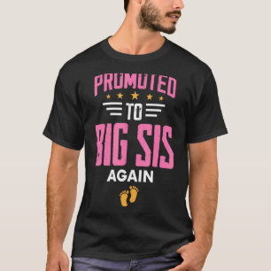 Soon To Be Sister Again     Promoted To Big Sister T-Shirt