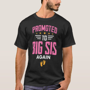 Soon To Be Sister Again     Promoted To Big Sister T-Shirt