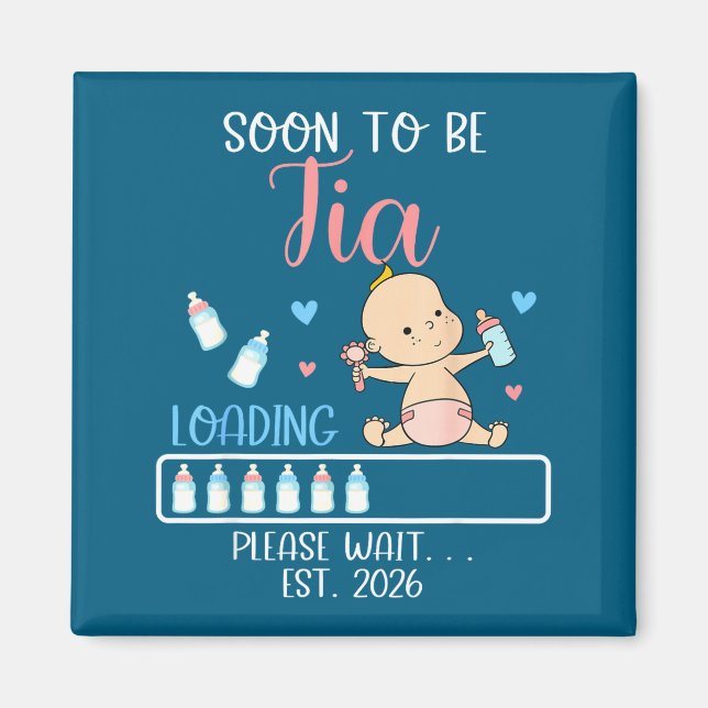Soon To Be Tia 2026 Of Baby Girl Loading Funny Fam Magnet (Front)