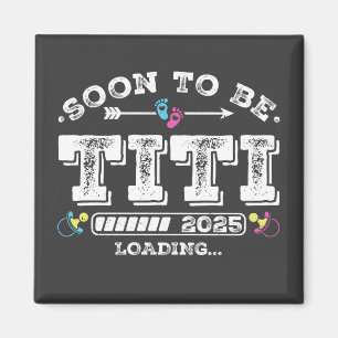 Soon to Be Titi 2025 Loading Square Magnet