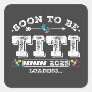 Soon to Be Titi 2025 Loading Square Sticker