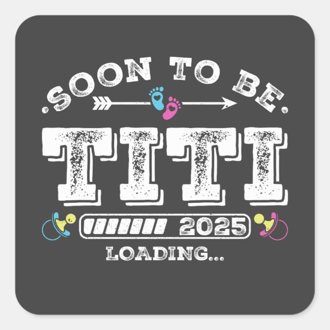 Soon to Be Titi 2025 Loading Square Sticker (Front)