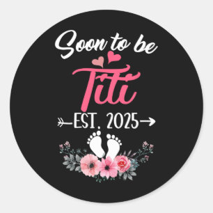 Soon To Be Titi Est 2025 Mothers Day First Time Ti Classic Round Sticker