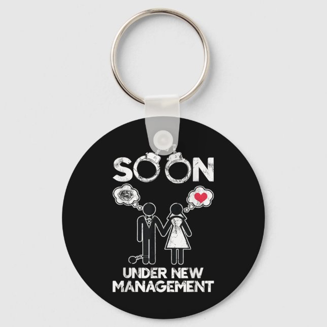 Soon Under New Management Bachelor Groom Bachelor  Key Ring (Front)
