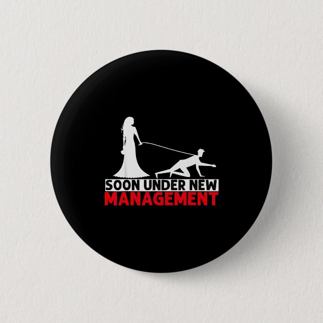 Soon Under New Management Bachelor Party  6 Cm Round Badge (Front)