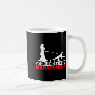Soon Under New Management Bachelor Party  Coffee Mug