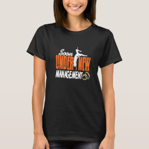 Soon Under New Management Funny Bachelor Party Pre T-Shirt