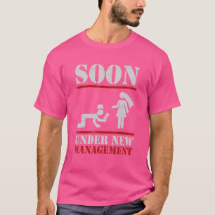 Soon Under New Management Groom Bachelor Party B T-Shirt
