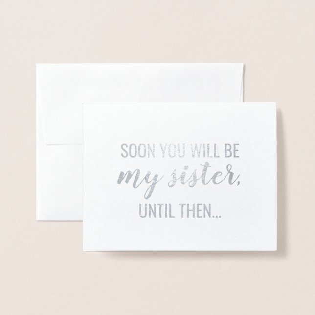 Soon Will Be Sisters - Bridesmaid or Maid of Honou Foil Card (Front With Envelope)