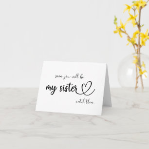 Soon you'll be my sister until then folded card