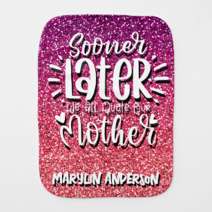 SOONER OR LATER WE ALL QUOTE OUR MOTHER TYPOGRAPHY BURP CLOTH