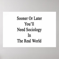 Sooner Or Later You'll Need Sociology In The Real