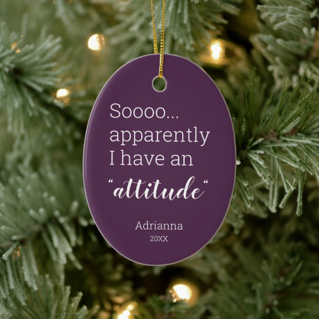 Sooo apparently I have an attitude funny Ceramic Tree Decoration (Tree)