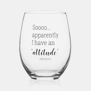 Sooo apparently I have an attitude funny Stemless Wine Glass