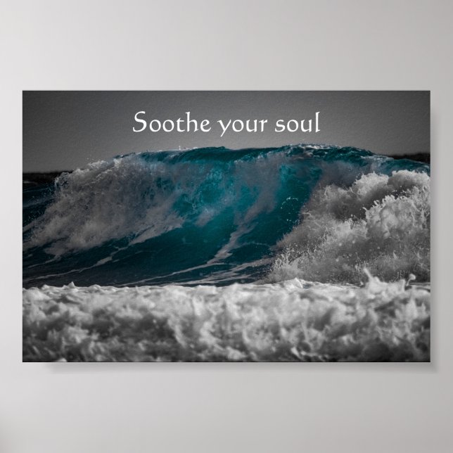 Soothe Your Soul Quote Over Ocean Waves Poster (Front)