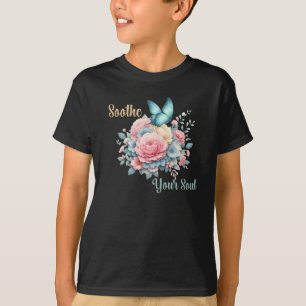 Soothe Your Soul T-Shirt