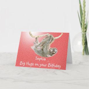 Sophia, Big hugs on your Birthday. sloth card