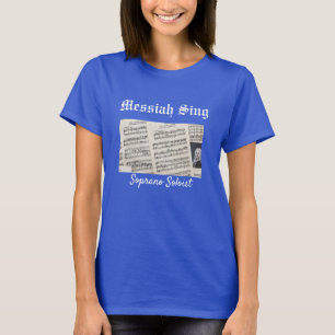 Soprano Soloist Messiah Sing T-Shirt