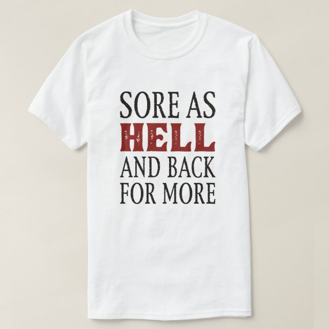 Sore As Hell And Back For More T-Shirt (Design Front)
