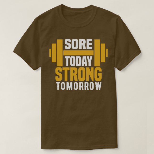 Sore Today Strong Tomorrow 9 T-Shirt (Design Front)