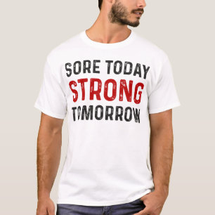 Sore Today Strong Tomorrow - Gym Fitness Workout T-Shirt