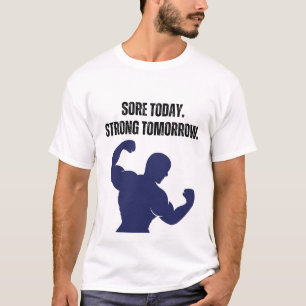 Sore Today. Strong Tomorrow. T-Shirt