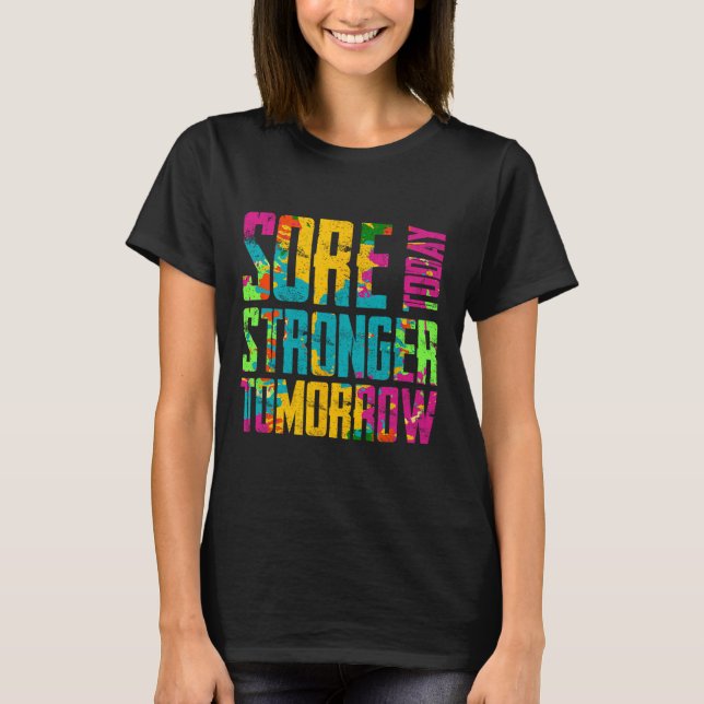 Sore Today Stronger Tomorrow Motivational Workout  T-Shirt (Front)