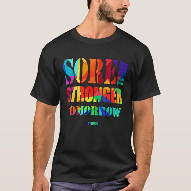 Sore Today Stronger Tomorrow Workout Motivational  T-Shirt (Front)