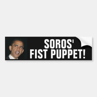 SOROS' FIST PUPPET! Anti Obama Bumper Sticker