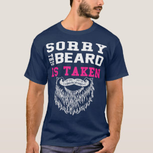 Sorrey this beard is taken 1 T-Shirt