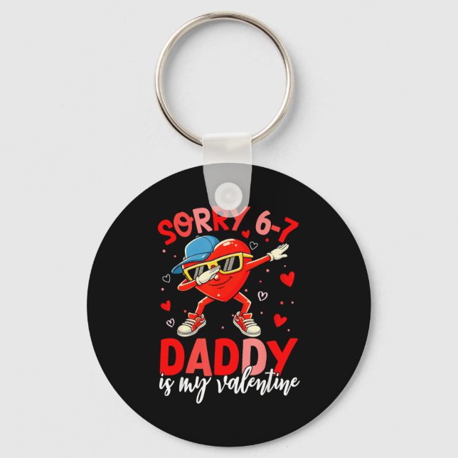 Sorry 67 Daddy Is My Valentine Six Seven Meme Kids Key Ring (Front)