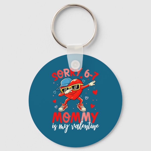Sorry 67 Mommy Is My Valentine Six Seven Meme Kids Key Ring (Front)