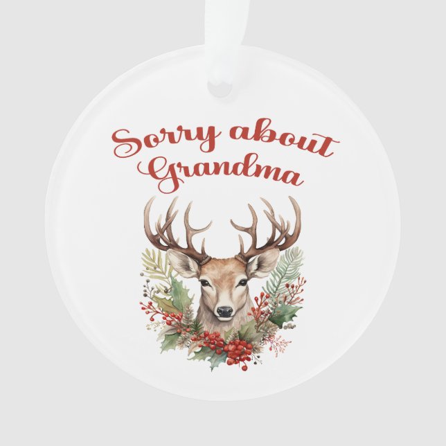 Sorry About Grandma Acrylic Ornament (Front)