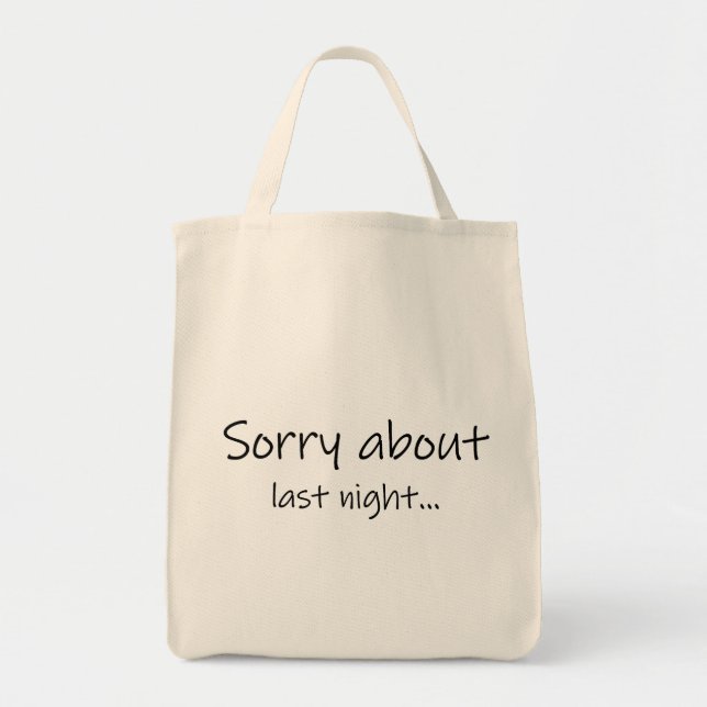 Sorry About Last Night Grocery Tote Bag (Front)