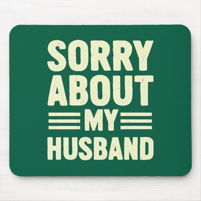 Sorry about my husband. mouse mat (Front)