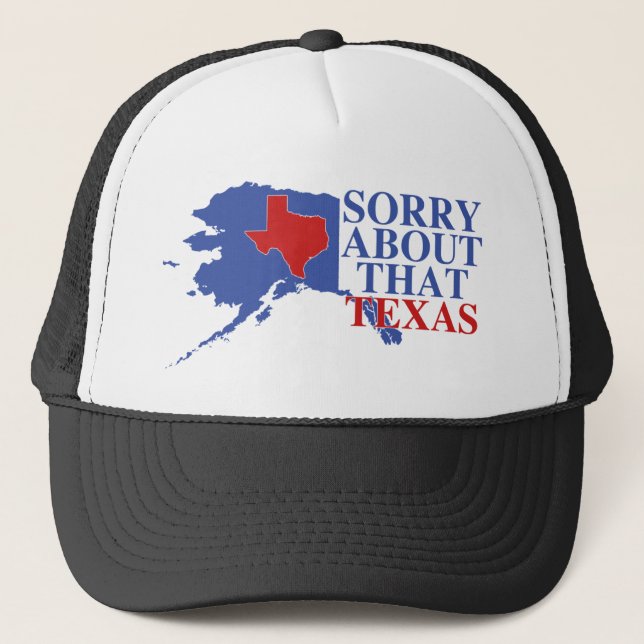 Sorry about that Texas - Alaska Pride Trucker Hat (Front)
