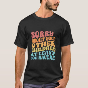 Sorry About Your Children Funny Mothers day Retro T-Shirt