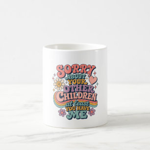 Sorry About Your Children Retro Funny Mothers day  Coffee Mug