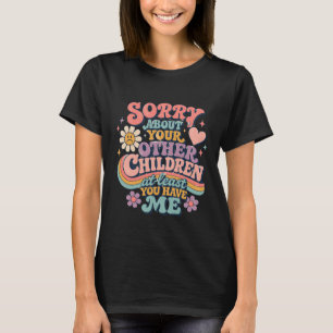 Sorry About Your Children Retro Funny Mothers day  T-Shirt